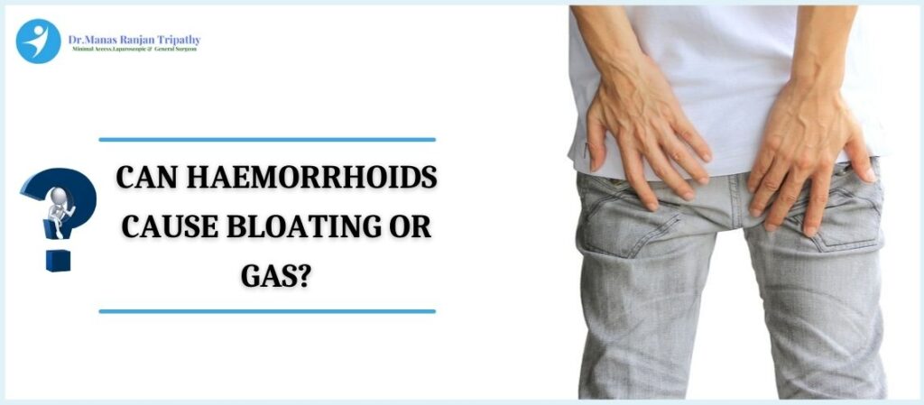 Can Haemorrhoids Cause Bloating - Piles Doctors in Bangalore - Dr Manas Tripathy