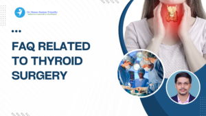 FAQ related to Thyroid Surgery Best Laparoscopic Surgeon in HSR Layout