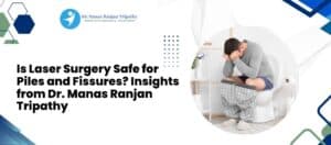 Proctologist in HSR Layout Koramangala | Dr. Manas Tripathy