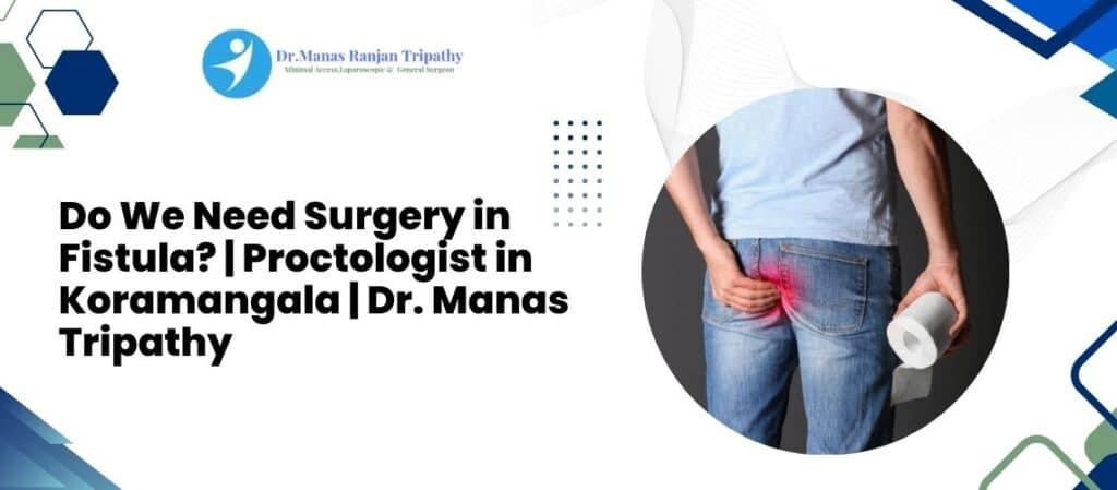 General Surgeon in Bangalore | Dr. Manas Ranjan Tripathy