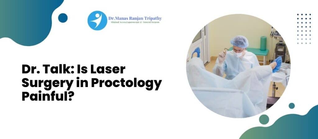 Laser Proctology | Piles Fissure Treatment in Bangalore | Dr. Manas Ranjan Tripathy
