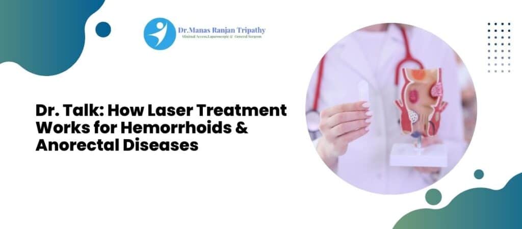 Laser Proctology Specialist | Dr. Manas Ranjan Tripathy