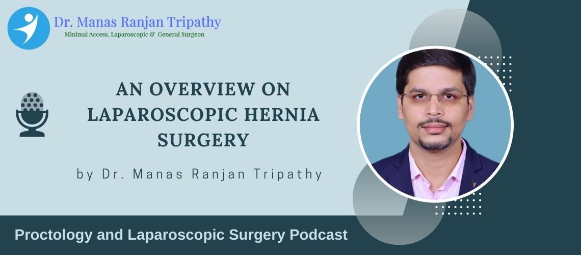 An overview on Laparoscopic Hernia Surgery in Bangalore by Dr.Manas Ranjan Tripathy