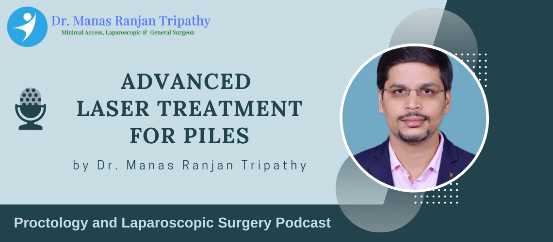 Podcast - Advanced Laser Treatment for Piles in Bangalore
